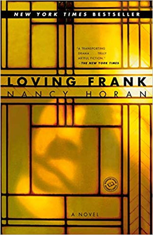 Loving Frank. A Novel by Nancy Horan