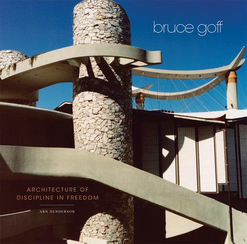 Bruce Goff. Architecture of Discipline in Freedom.