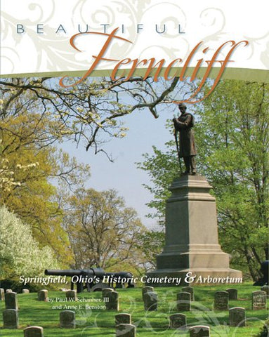 Beautiful Ferncliff: Springfield, Ohio's Historic Cemetery & Arboretum