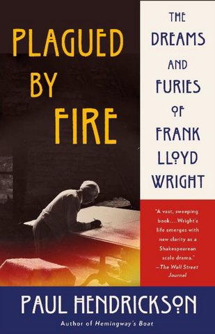 Plagued by Fire. The Dreams and Furies of Frank Lloyd Wright. Paperback.