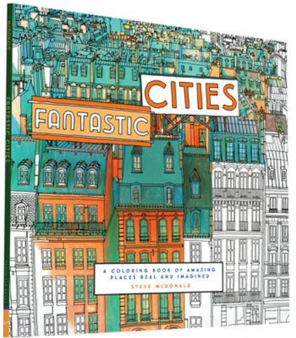 Fantastic Cities - A Coloring Book of Amazing Places Real and Imagined