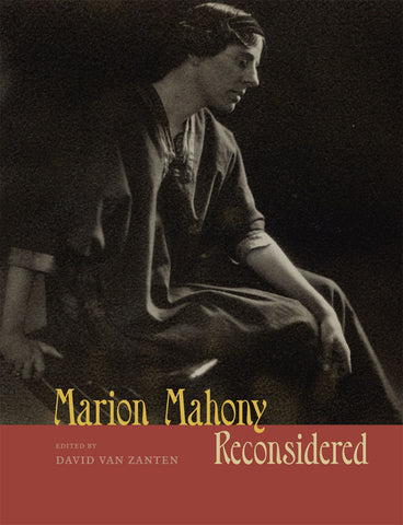 Marion Mahony Reconsidered by David Van Zanten