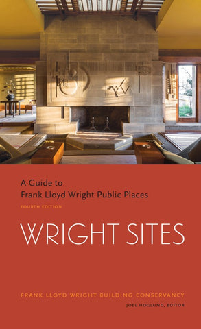 Wright Sites. A Guide to Frank Lloyd Wright Public Places.
